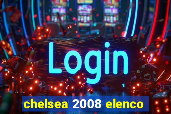 chelsea 2008 elenco